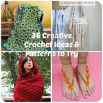 Crochet Ideas 36 creative crochet ideas u0026 patterns to try hxbfrwo