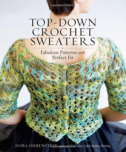 crochet sweater amazon.com: top-down crochet sweaters: fabulous patterns with perfect fit  (9781612126104): dora ohrenstein: myilxue