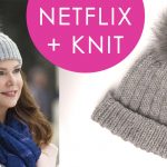 how to knit a hat inspired by gilmore girls | netflix and knit huaymse